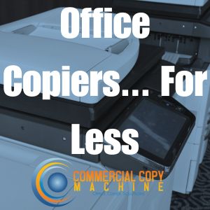 Office Copiers... For Less Branded